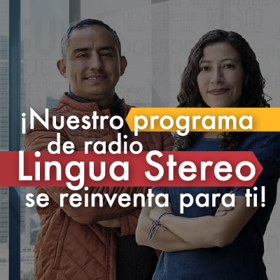 ¡Nuestro programa de Radio Lingua Stereo se reinventa para ti!